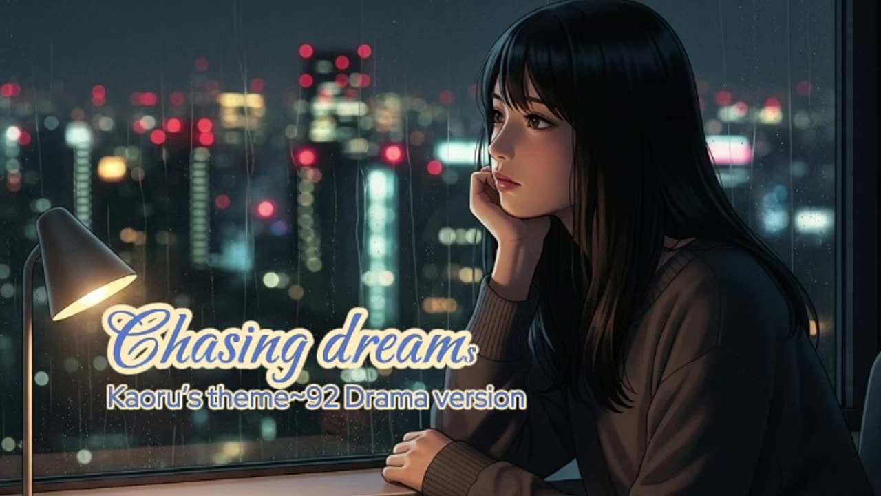 Chasing dreams ~Kaoru’s theme~92 Drama version