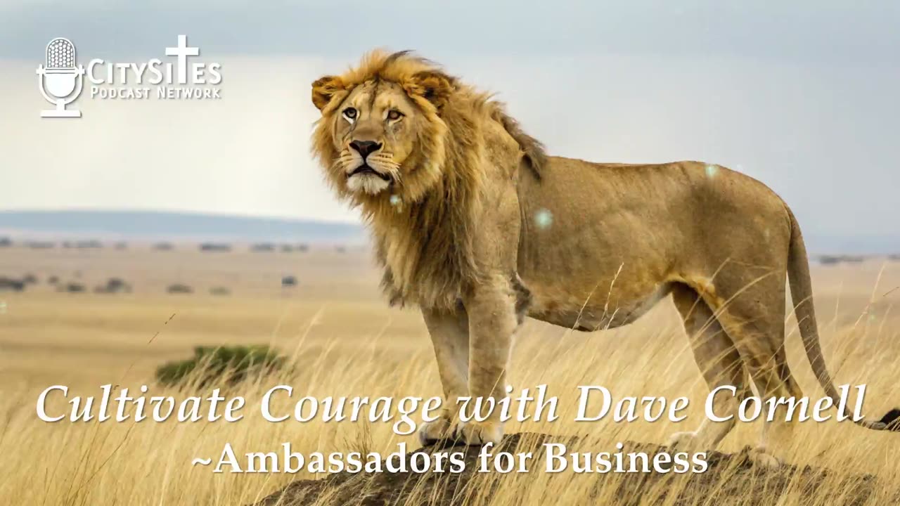Cultivate Courage with Dave Cornell