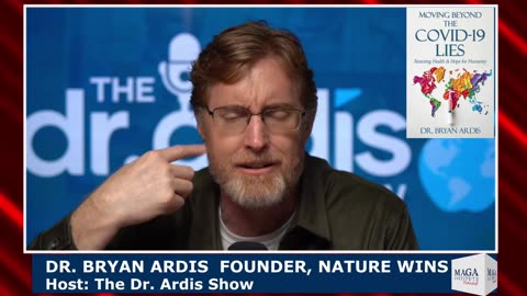 MAGA Institute Podcast Guest Dr. Bryan Ardis Founder & CEO, Nature Wins