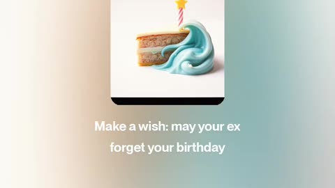 Make a wish, may your ex forget your birthday