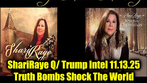 ShariRaye Q/ Trump Intel 11.13.25 - Truth Bombs Shock The World