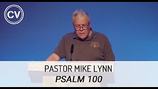 Psalm 100 - Pastor Mike Lynn
