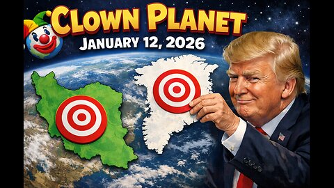 Clown Planet 12 Jan, 2026: Setting Sights on Greenland & Iran, Trouble at the FED