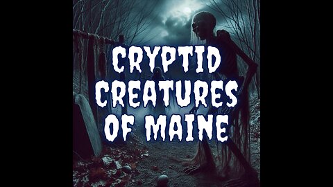 5 cryptid creatures in the state of main.