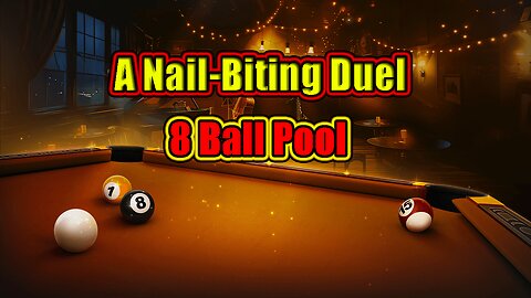 🎱 A Nail-Biting Duel (Skill vs. Skill) - 8 Ball Pool