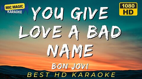 YOU GIVE LOVE A BAD NAME - BON JOVI (HD KARAOKE VERSION)