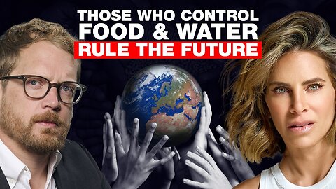 A Global Power Grab Is Happening - It Starts With Food & Water! - Nate Halverson w' Jillian Michaels