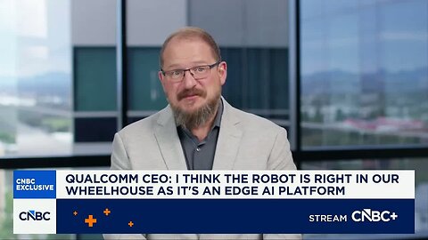 Qualcomm CEO: We believe we’ll be successful in robotics for the same reason we succeeded in autos