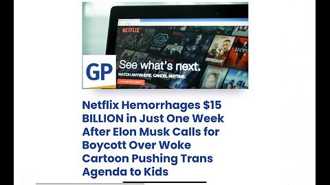 Netflix Hemorrhages $15 BILLION in Just One Week After Elon Musk Calls for Boycott Over Woke Cartoon
