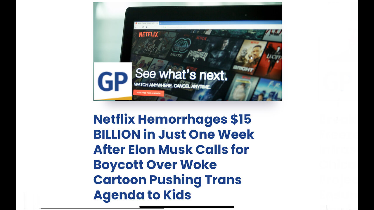 Netflix Hemorrhages $15 BILLION in Just One Week After Elon Musk Calls for Boycott Over Woke Cartoon