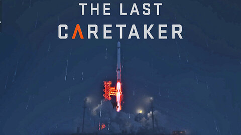 Finally Off To Space! The Last Caretaker Part 19