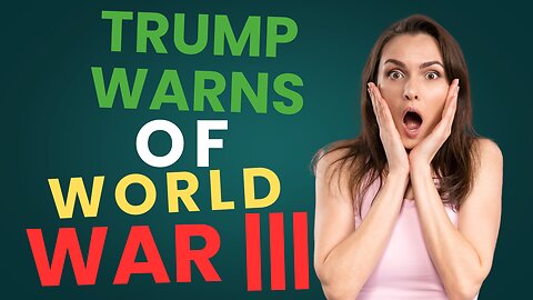 Trump warned of world war