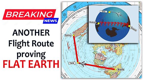 BREAKING NEWS: Another Flight Route Proving FLAT EARTH