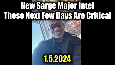 New Sarge Major Intel - These Next Few Days Are Critical