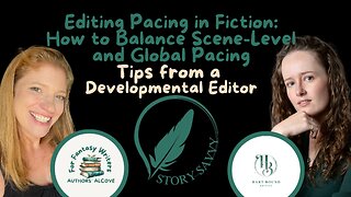 Episode 36: Editing Pacing in Fiction: How to Balance Scene-Level and Global Pacing