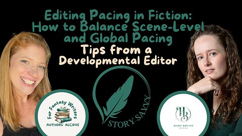 Episode 36: Editing Pacing in Fiction: How to Balance Scene-Level and Global Pacing