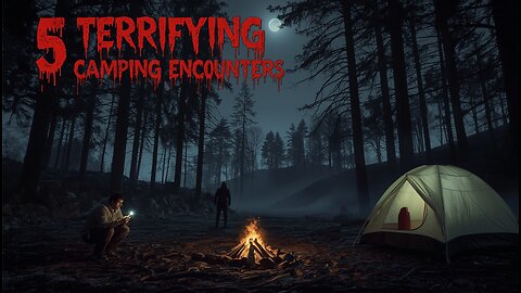 5 Insanely Terrifying Camping Encounters That Will Haunt You | C and T Horror Stories
