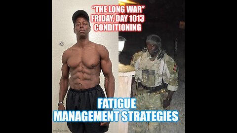 Fatigue Management Strategies (Day 1013)