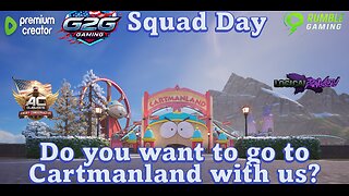 G2G Squad Day - Do you want to go to Cartmanland with us?
