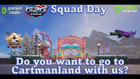 G2G Squad Day - Do you want to go to Cartmanland with us?