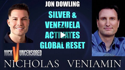 Jon Dowling [Silver, Venezuela,Global Reset]; Matt Geiger [Maduro Sting Op Link 2 US Politicians]