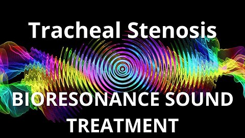 Tracheal Stenosis _ Sound therapy session