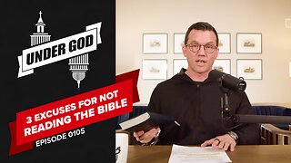 0105 | 3 Excuses For Not Reading The Bible