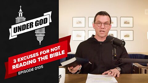 0105 | 3 Excuses For Not Reading The Bible