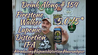 Drink Along 154: Firestone Walker Luponic Distortion IPA 5.0/5*