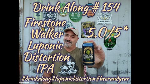 Drink Along 154: Firestone Walker Luponic Distortion IPA 5.0/5*