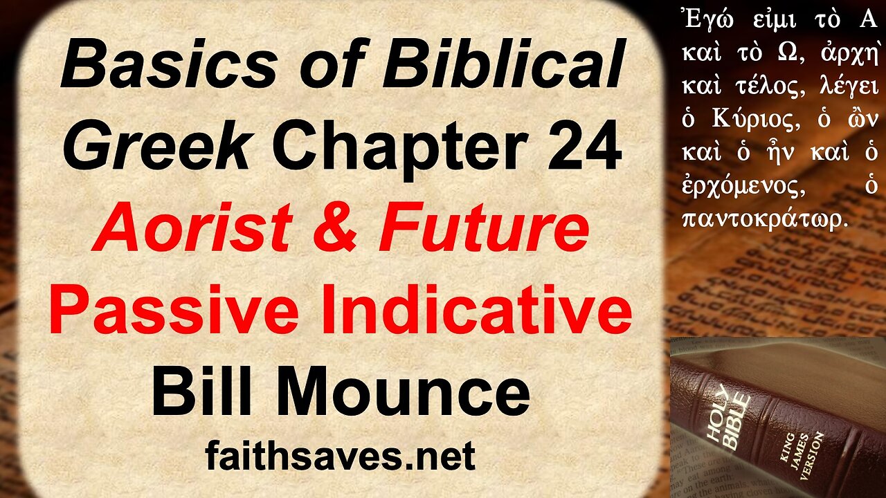 Basics of Biblical Greek, Bill Mounce, ch 24: Aorist & Future Passive Indicative Verbs: NT Greek 35