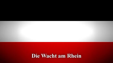 Die Wacht am Rhein German patriotic song