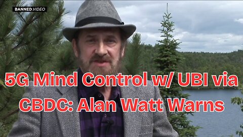 5G Mind Control with UBI via CBDC: Alan Watt Warns
