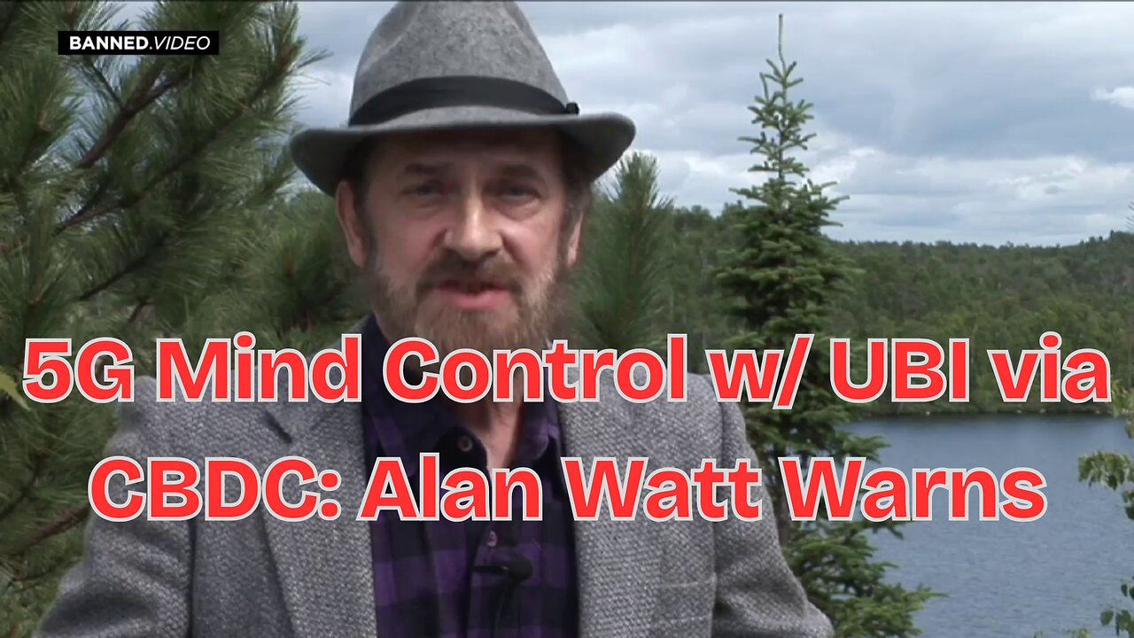 5G Mind Control with UBI via CBDC: Alan Watt Warns