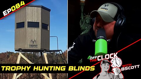SILENT COMFORT!: Inside Trophy Hunting Blinds | Ep084 | Off The Clock with B Scott