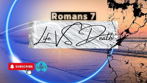 Life VS Death - Romans 7