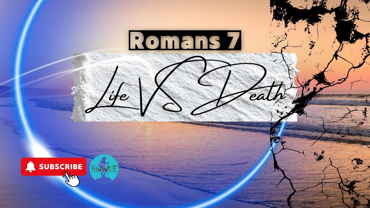 Life VS Death - Romans 7