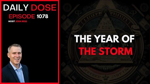 The Year of The Storm | Ep. 1078 The Daily Dose