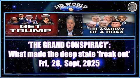 ‘THE GRAND CONSPIRACY’ What made the deep state ‘freak out’