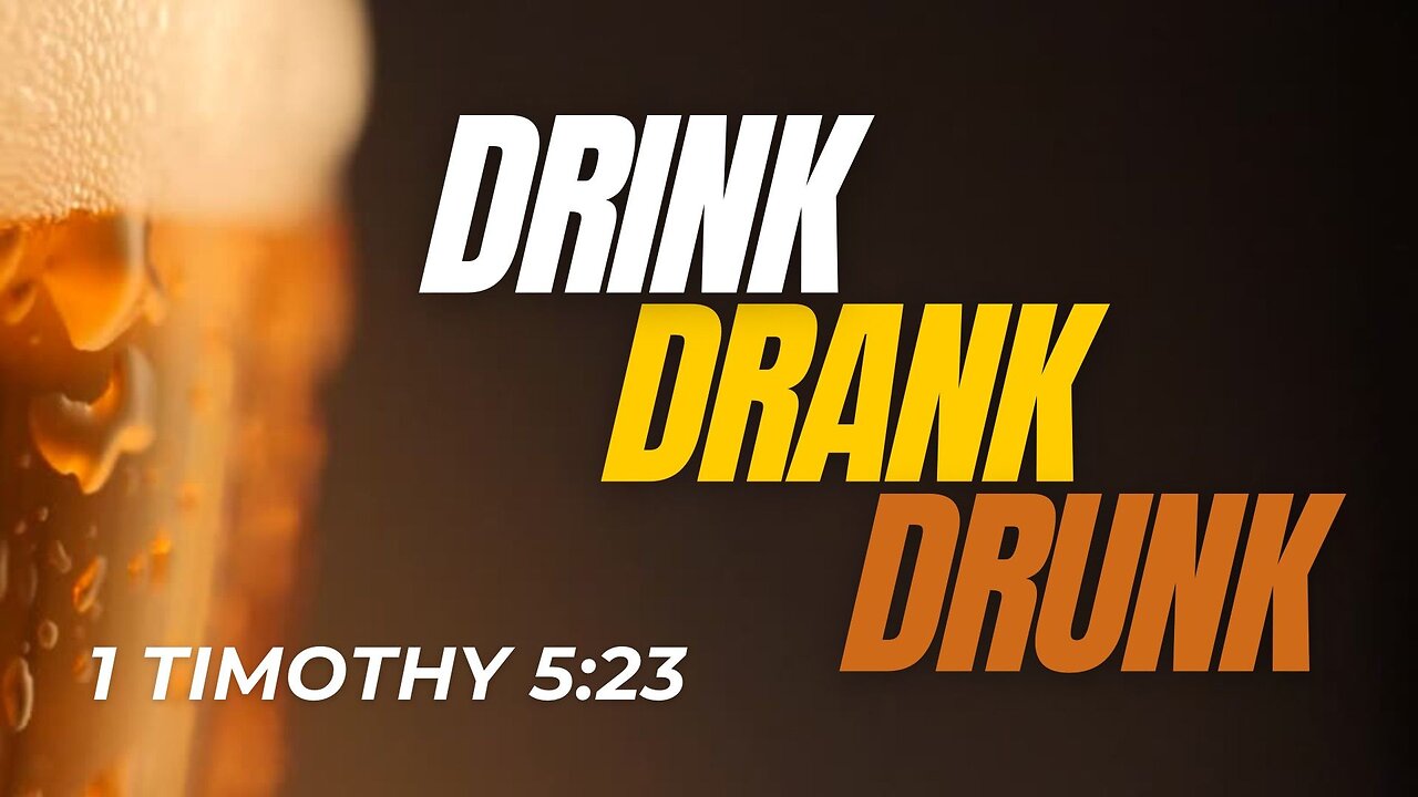 Drink, Drank, Drunk: 1 Timothy 5:23