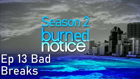 Burned Notice S2 Ep 13 Bad Breaks