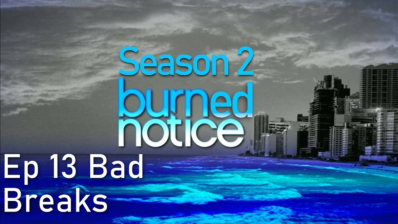 Burned Notice S2 Ep 13 Bad Breaks