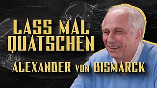 Lass mal quatschen #36 – Alexander von Bismarck über Deutschlands Abstieg & Ukraine-Politik