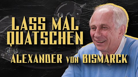 Lass mal quatschen #36 – Alexander von Bismarck über Deutschlands Abstieg & Ukraine-Politik