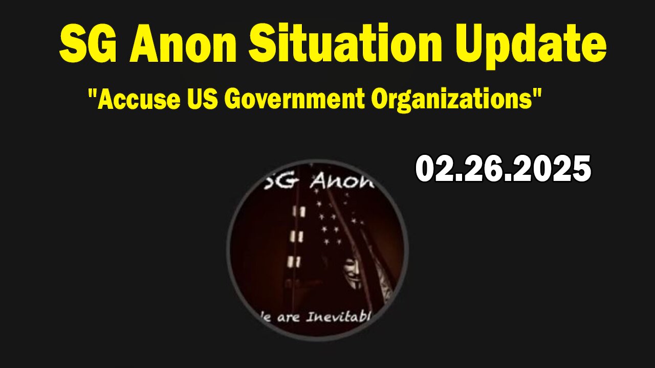 SG Anon & David Smith Situation Update Feb 26: "Accuse US Government Organizations"