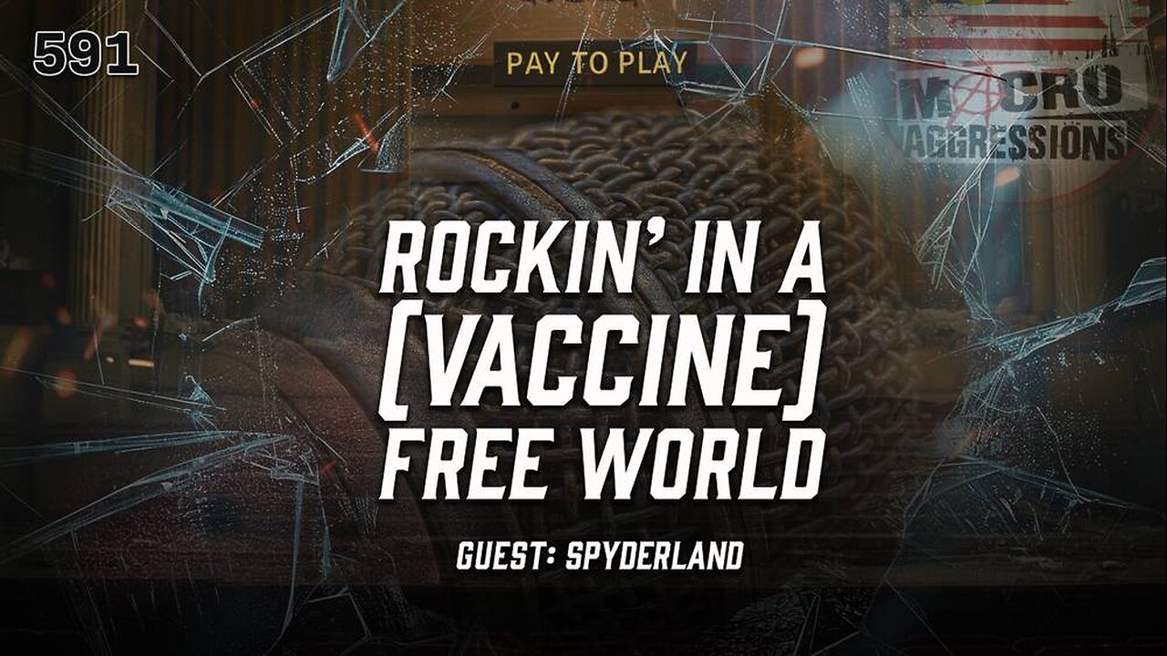 #591: Rockin’ In A (Vaccine) Free World | Spyderland