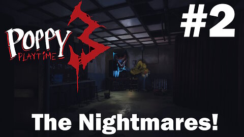 THE NIGHTMARES! - Poppy Playtime Chapter 3 (Part 2)