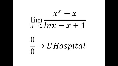 Toán Giải Tích: Giới hạn: Lim (x^x-x)/(lnx-x+1) - Cách giải chi tiết - L'Hospital (Lô-pi-tan)