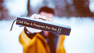 God Has A Purpose For You