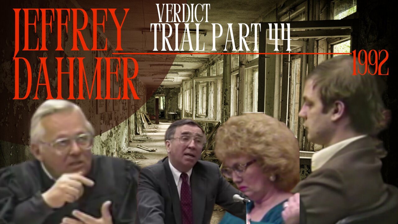 Jeffrey Dahmer Trial (1992)Part 44 Verdict - The Milwaukee Monster/Cannibal